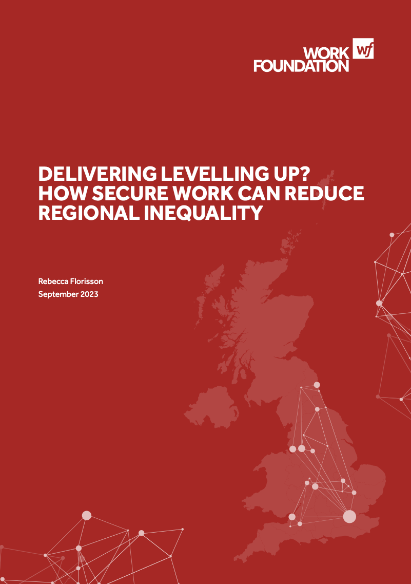 Delivering Levelling Up? How Secure Work Can Reduce Regional Inequality ...